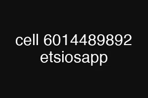 cell 6014489892 etsiosapp