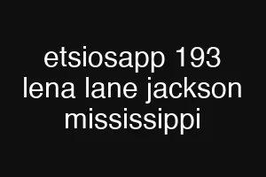 etsiosapp 193 lena lane jackson mississippi